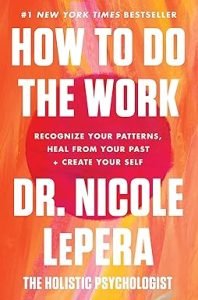How to Do the Work: A Motivational Self-Healing Book