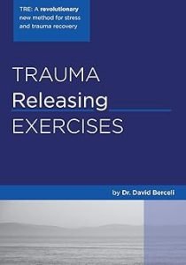 Trauma Releasing Exercises (TRE): A revolutionary new method for stress/trauma recovery