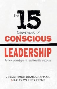 The 15 Commitments of Conscious Leadership: A New Paradigm for Sustainable Success